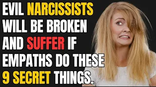 Evil Narcissists Will Be Broken And Suffer If Empaths Do These 9 Secret Things |NPD|Narcissist