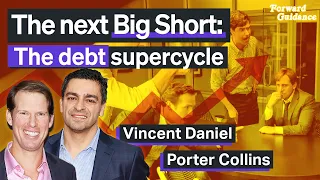 The Next Big Short: The Debt Supercycle | Vincent Daniel & Porter Collins