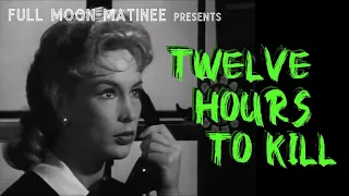 TWELVE HOURS TO KILL (1960) | Nico Minardos, Barbara Eden | NO ADS!