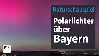 Naturschauspiel: Polarlichter über Bayern | BR24