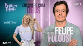 ENCONTRO COM DEUS: FELIPE FOLGOSI