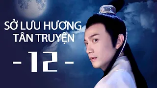 【HD】SỞ LƯU HƯƠNG TÂN TRUYỆN 12 | Vietn sub