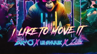 AXMO x Le Shuuk x Le Prince - I Like To Move It (Out Now)