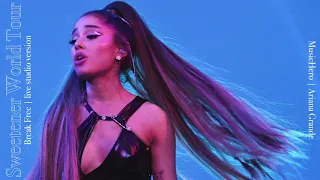 Ariana Grande - Break Free (Sweetener Tour Version)