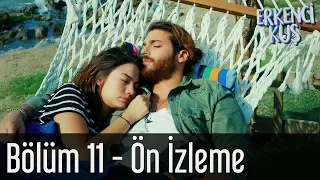 Erkenci Kuş 11. Bölüm - Ön İzleme