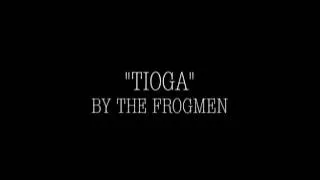 The Frogmen "Tioga"