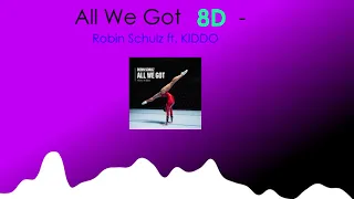 All We Got [8D VERSION] - Robin Schulz ft. KIDDO