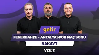 Fenerbahçe - Antalyaspor Maç Sonu | Önder Özen, Serdar Ali Çelikler, Emek Ege | Nakavt