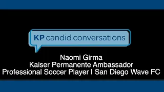 A Conversation with Kaiser Permanente Female Ambassador, Naomi Girma | Kaiser Permanente