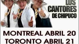 Los Cantores de Chipuco - Mix (Canada Abril 20 & 21)