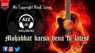 Bollywood songs - Mohabbat barsa dena tu latest - Mashup of 2017 -  by Mustafa Khan