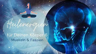 Heilenergien für Deinen Körper 💗 Muskulatur & Fasziengewebe 🌟 Innere Flexibilität, Elastizität 💗