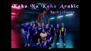 Kaho Na Kaho || Arabic Mix || LuckyChoreo || D'Monster Dance Studio