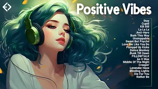 Positive vibes🌻Songs to start your day - I'm going to make a very beautiful life for myself