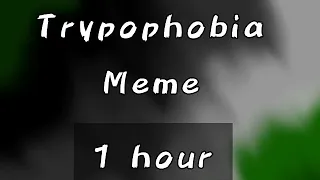 []Trypophobia meme 1 hour[] []Slowed + Edited[]