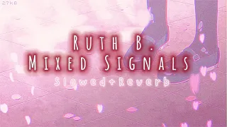 Ruth B~ Mixed Signals { s l o w e d + r e v e r b }✨