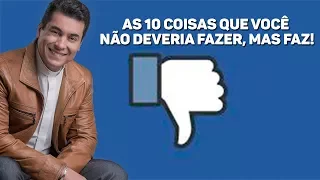 As 10 coisas que você não deveria fazer, mas faz! - Padre Chrystian Shankar