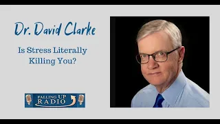 Dr  David  Clarke - Is Stress Literally Killing You?