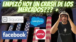 😲😱🥵😡🤬 EMPEZÓ HOY UN CRASH DE LOS MERCADOS??? + SALESFORCE, FACEBOOK, SQUARE, Y AMC!!😲😱👀🔥🔥💣