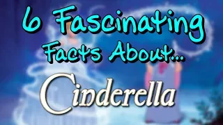 Six Fascinating Facts About...Cinderella