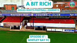 GRASS-ROOTS FOOTBALL JOURNEYS - EPISODE 17 - WHITLEY BAY FC