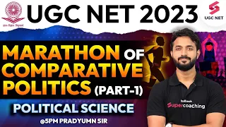 UGC NET June 2023 | Political Science Marathon Comparative Politics (Part-1) | Pradyumn Sir