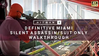 HITMAN 2 | Miami | Definitive Silent Assassin Suit Only | 4K 60fps | Walkthrough