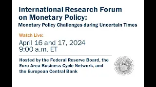 International Research Forum on Monetary Policy, April 17, 2024