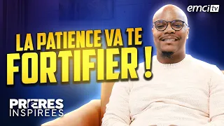 La patience va te fortifier ! - Prières inspirées - Daniel Chéry