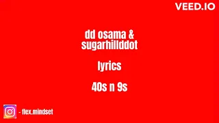 ddosama - 40s n 9s ft.(sugarhillddot) {lyrics}