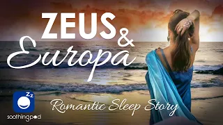 Bedtime Sleep Stories | 🔥 Zeus and Europa ❤️| Romantic Sleep Story for Grown Ups | Greek Mythology