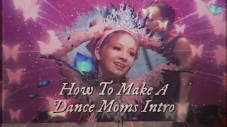 ❝How To Make A Dance Moms Intro❞