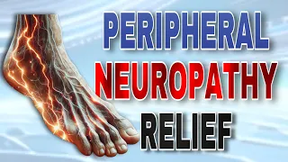 Leg and Foot Peripheral Neuropathy Relief and Exercises