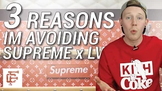 3 REASONS WHY IM AVOIDING SUPREME X LV LOUIS VUITTON