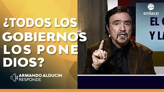 Armando Alducin - ¿Todos los gobiernos los pone Dios? - Armando Alducin responde - Enlace TV