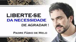 A Verdade sobre a Busca por Aprovação , PADRE FÁBIO DE MELO