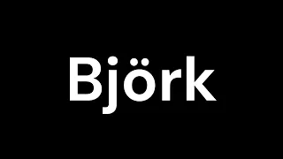 How to Pronounce "Björk"