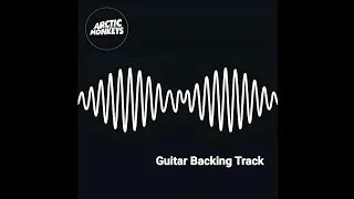 I Wanna Be Yours - Arctic Monkeys - (Guitar Backing Track)