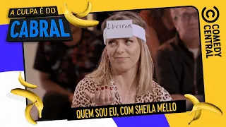 Quem sou EU, com Sheila Mello | A Culpa É Do Cabral no Comedy Central