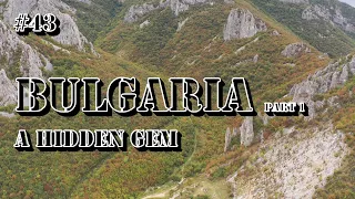 #43, Bulgaria Part 1, A hidden gem
