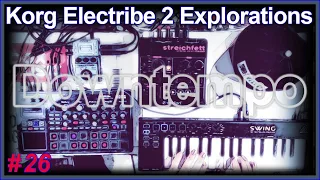 Korg Electribe 2 Explorations #26: Downtempo