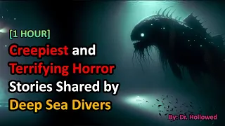 [1 HOUR] Creepiest and Terrifying Horror Stories Shared by Deep Sea Divers