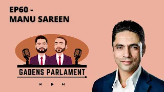 Gadens Parlament: EP60 - Manu Sareen