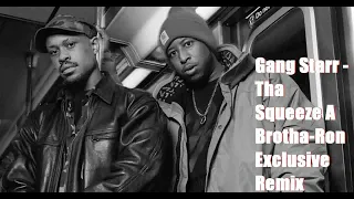 Gang Starr - Tha Squeeze A Brotha-Ron Exclusive Remix
