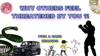 (PICK A CARD) why do others feel threatened by you ?!