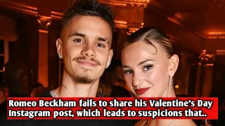 Romeo Beckham fails to share his Valentine's Day Instagram post, which leads to suspicions that..