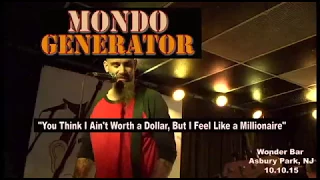 "You Think I Ain't Worth a Dollar But I Feel Like a Millionaire" LIVE by Mondo Generator