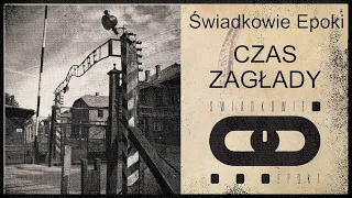 Czas Zagłady - Film dokumentalny. Świadkowie Epoki