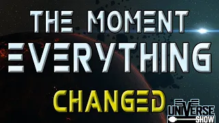 EVE Universe Show - The Moment that Changed Everything