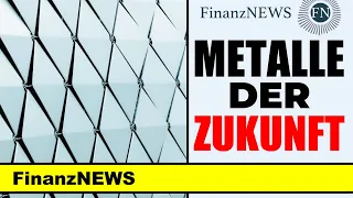 FinanzNews: Das sind die Metalle der Zukunft ...